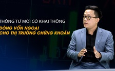 Vấn đề và Giải pháp: Thông tư mới có khai thông
dòng vốn ngoại cho thị trường chứng khoán