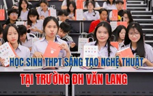 Học sinh THPT thích thú trải nghiệm sáng tạo nghệ thuật tại Trường ĐH Văn Lang