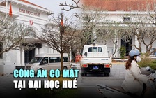 Công an có mặt tại Đại học Huế, khám xét nơi làm việc ông Lê Anh Phương