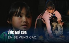 Nguyện ước năm mới của em bé vùng cao ăn cơm trắng với măng, tự đi học từ tờ mờ sáng