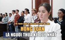 Vụ tranh chấp di sản của cố NSƯT Vũ Linh: Hồng Loan là người thừa kế duy nhất