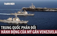 Trung Quốc phản đối Mỹ triển khai quân, bắn chìm thuyền gần Venezuela