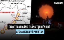 Afghanistan, Pakistan đấu súng ở biên giới