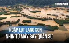 Ngập lụt Lạng Sơn nhìn từ máy bay quân sự