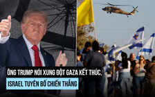 Ông Trump nói 'chiến tranh kết thúc' ở Gaza, Israel tuyên bố chiến thắng