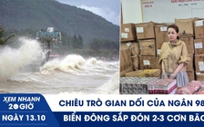 Xem nhanh 20h ngày 13.10: Chiêu trò gian dối của Ngân 98 | Biển Đông sắp đón 2-3 cơn bão