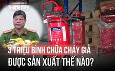 3 triệu bình chữa cháy giả được sản xuất, tiêu thụ thế nào?