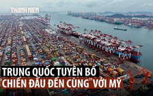 Trung Quốc áp thuế cảng trả đũa Mỹ, quyết ‘đấu đến cùng’