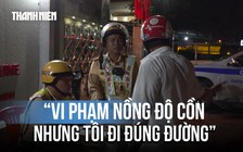 Vi phạm nồng độ cồn mức ‘kịch khung’: Lấy xe đâu kiếm cơm cho vợ con?
