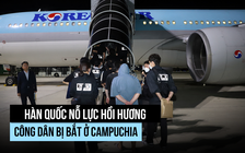 Hàn Quốc hồi hương 64 công dân bị giam giữ ở Campuchia