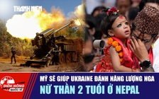 Tiêu điểm quốc tế 3.10: Mỹ sẽ giúp Ukraine đánh năng lượng Nga | Nữ thần 2 tuổi ở Nepal