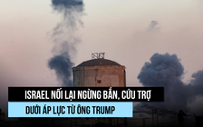 Israel nối lại ngừng bắn, cứu trợ dưới áp lực từ ông Trump