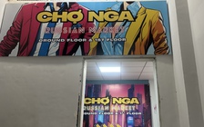 Lý do chợ Nga tại trung tâm Sài Gòn chưa hoạt động