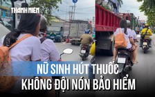Ngao ngán cảnh nữ sinh hút thuốc, không đội nón bảo hiểm khi chạy xe