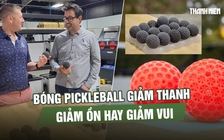Bóng giảm thanh cho người mê pickleball: Giảm ồn hay giảm vui