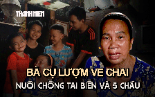 Vì con mà sống: Bà cụ lượm ve chai, nuôi chồng tai biến và 5 cháu ăn học, gồng gánh gia đình