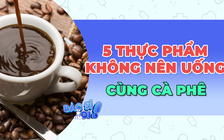 5 loại thực phẩm bổ sung không nên dùng cùng cà phê