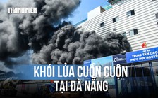 Cháy lớn tại Đà Nẵng, hàng trăm người tháo chạy