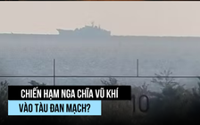 Tàu Nga bị tố hướng radar, chĩa vũ khí vào tàu Đan Mạch, Mỹ nói gì?