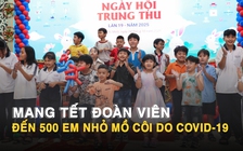 Đêm hội Trung thu trọn vẹn cho trẻ mồ côi vì Covid-19