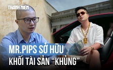 Phó Đức Nam (Mr.Pips) sở hữu khối tài sản ‘khủng’ ở nước ngoài