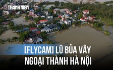 [FLYCAM] Lũ sông Cầu 'tấn công' ngoại thành Hà Nội, 14.000 người bị cô lập