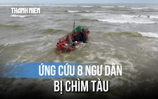 Ứng cứu thành công 8 ngư dân bị chìm tàu trên biển ở Quảng Trị