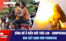 Tiêu điểm quốc tế 14.11: Súng nổ ở biên giới Thái Lan-Campuchia | Siết gọng kìm Pokrovsk