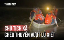 Chủ tịch xã gồng mình chèo thuyền vượt lũ xiết sau khi thuyền gặp sự cố