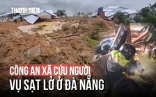 Sạt lở vùi lấp 6 nhà dân, công an xã cứu người khỏi đống đất đá