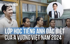 Á vương là thầy giáo tiếng Anh, mở lớp học đặc biệt