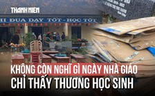 Cô giáo trải lòng giữa vùng lũ dữ