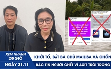 Xem nhanh 20h ngày 21.11: Khởi tố, bắt bà chủ Mailisa và chồng | Bác tin người chết vì axit trôi trong lũ