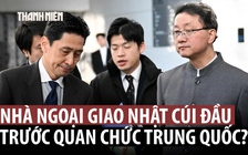 Nhật Bản nói gì về video nhà ngoại giao ‘cúi đầu’ trước quan chức Trung Quốc?