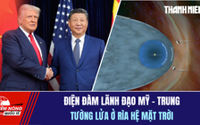 Tiêu điểm quốc tế ngày 26.11: Điện đàm lãnh đạo Mỹ - Trung | Tường lửa ở rìa hệ mặt trời