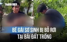 Làm rõ vụ trẻ sơ sinh bị bỏ rơi tại bãi đất trống ở khu dân cư