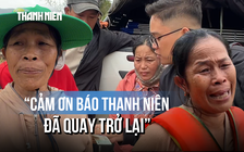 Nước mắt Hội Cư ngày trở lại: Lời hứa từ giọt nước mắt tuyệt vọng sau lũ