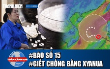 Toàn cảnh 17h: TP.HCM chỉ đạo ứng phó bão số 15 | Xét xử vụ án dùng xyanua giết gia đình chồng