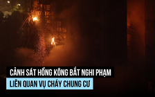 Cảnh sát Hồng Kông bắt 3 người liên quan vụ cháy chung cư