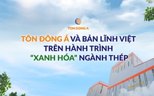 Tôn Đông Á và bản lĩnh Việt trên hành trình “xanh hóa” ngành thép
