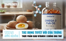Bản tin sức khỏe 6.11: Tác dụng tuyệt vời của trứng | Thực phẩm giàu vitamin E chống ung thư
