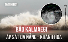 Bão Kalmaegi (bão số 13) đi rất nhanh, áp sát đất liền Đà Nẵng - Khánh Hòa