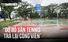 TP.HCM: Tháo dỡ sân tennis, mở rộng công viên cho người dân