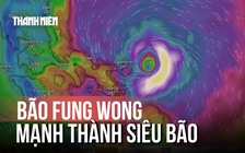 Bão Fung wong giật trên cấp 17 gần Philippines, mạnh lên siêu bão trong ngày 9.11