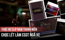 Thực hư clip 'nam thanh niên ngồi sau chọc lét làm CSGT ngã xe'