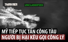 Gia đình người chết đòi công lý sau khi Mỹ bắn chìm tàu thuyền nghi buôn ma túy