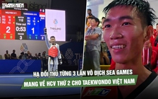 Hạ đối thủ từng 3 lần vô địch SEA Games, Nguyễn Hồng Trọng mang về HCV thứ 2 cho taekwondo Việt Nam