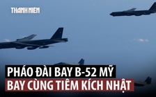 Pháo đài bay B-52 Mỹ, tiêm kích Nhật diễn tập ngay sau khi Nga - Trung tuần tra chung trên không