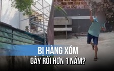 Khổ sở vì hàng xóm liên tục gây rối, chửi bới và phá hoại tài sản?