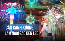 Cận cảnh xưởng làm ngôi sao đèn LED cho Nhà thờ Đức Bà